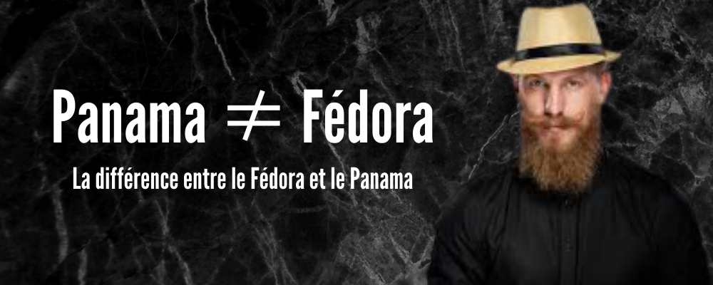 Différence entre Chapeau Panama et Fédora