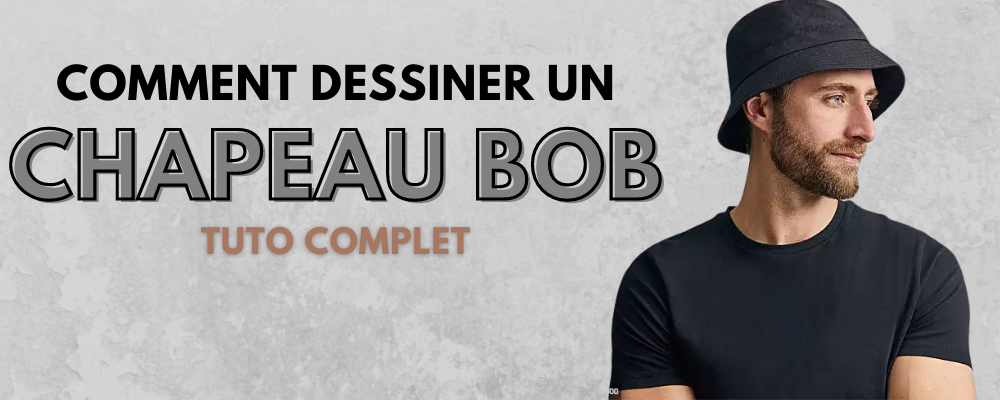 Comment Dessiner un Chapeau Bob ?