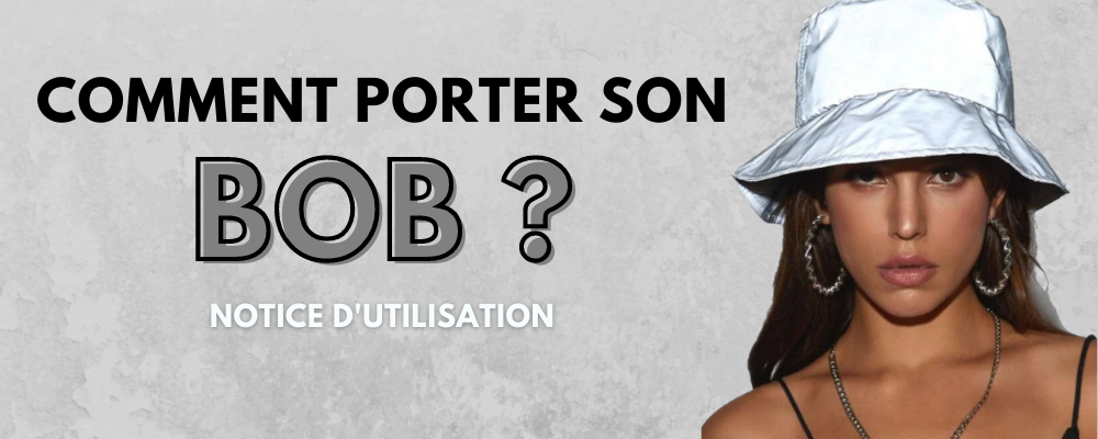 Comment Porter Un Bob ?