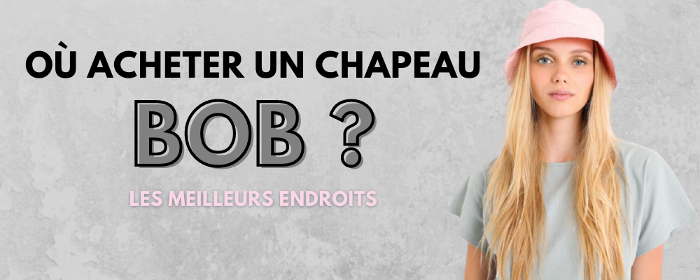 Où acheter un chapeau bob  ?