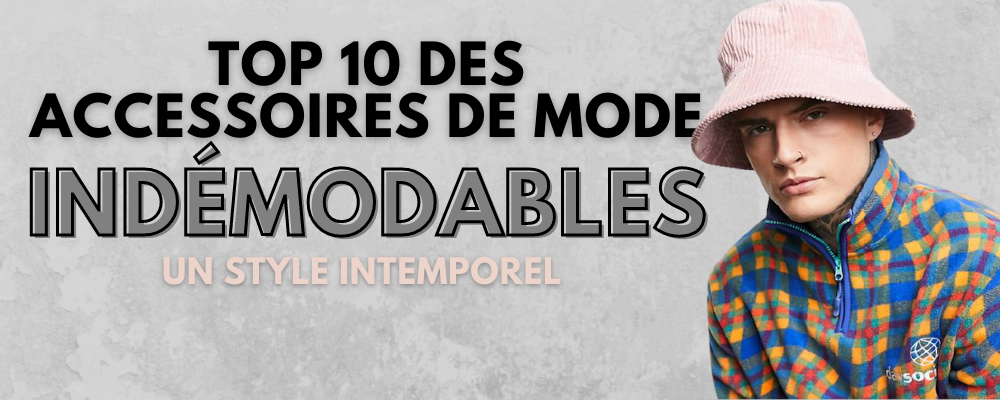 Accessoires de mode indémodables