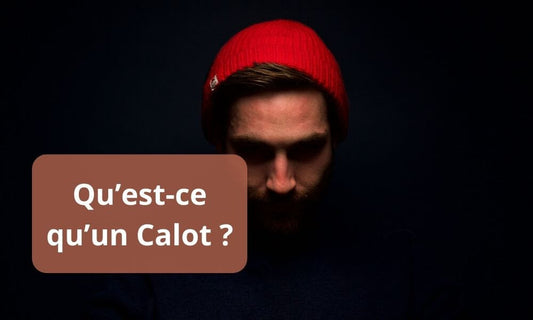 Qu’est-ce qu’un Calot ?