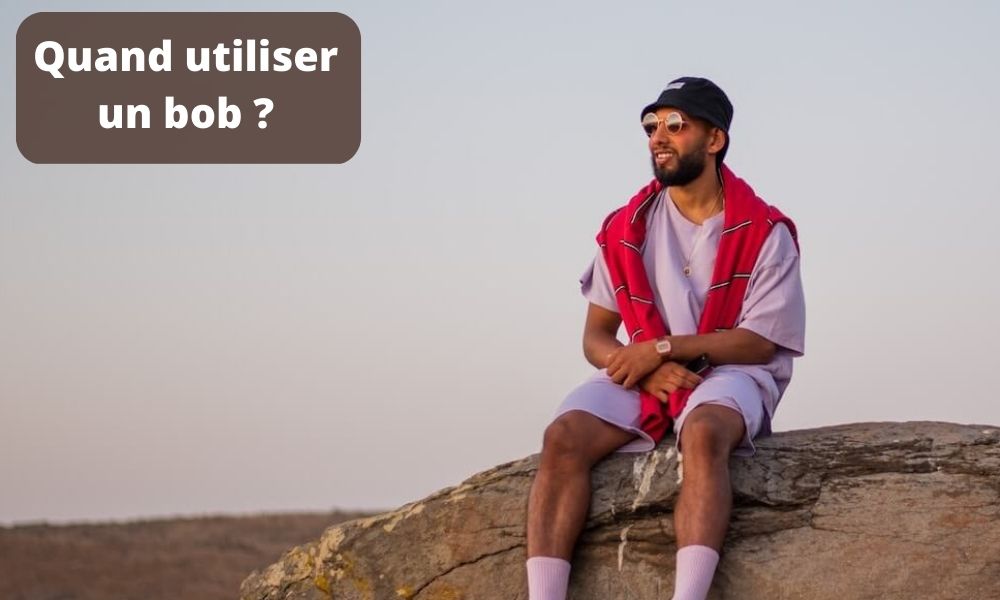 Quand utiliser un bob ?