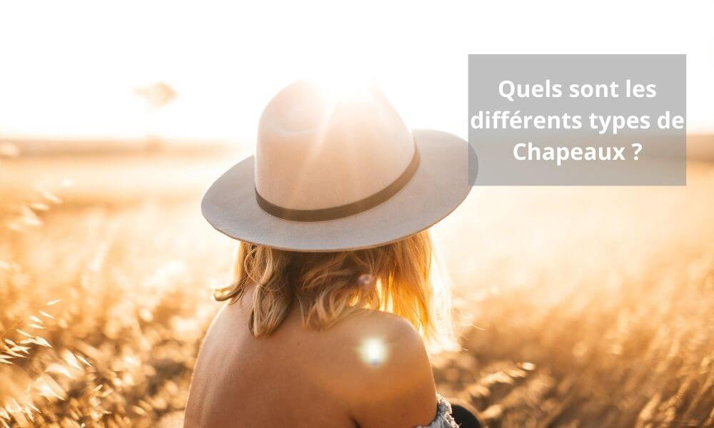 Quels sont les différents types de chapeaux ?