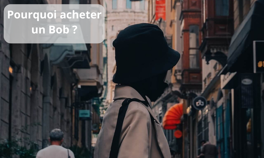 Pourquoi acheter un Bob ?