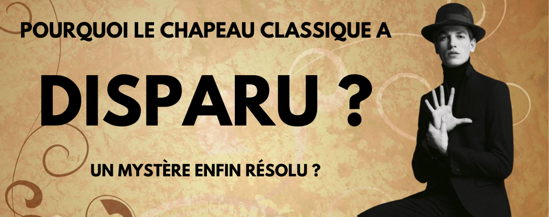 pourquoi le chapeau a disparu